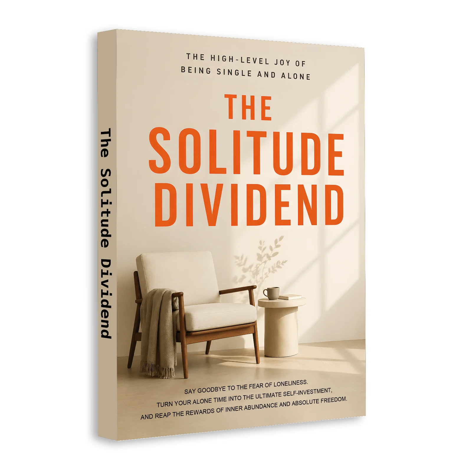 The Solitude Dividend: The High-Level Joy of Being Single, Alone and Emotionally Free, A Guide to Self-Growth