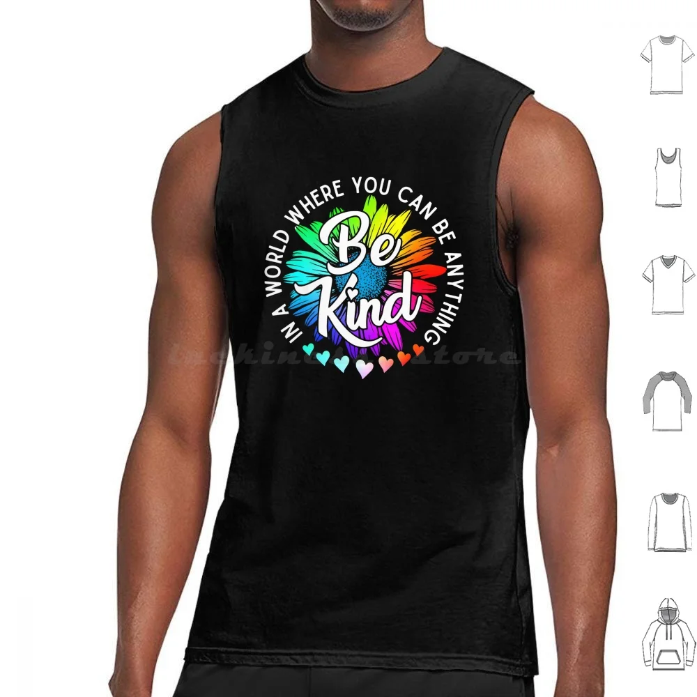 Choose Kindness In A World Where You Can Be Anything Be Kind Cute Daisy Flower Rainbow Petals Tank Tops Vest Sleeveless In A