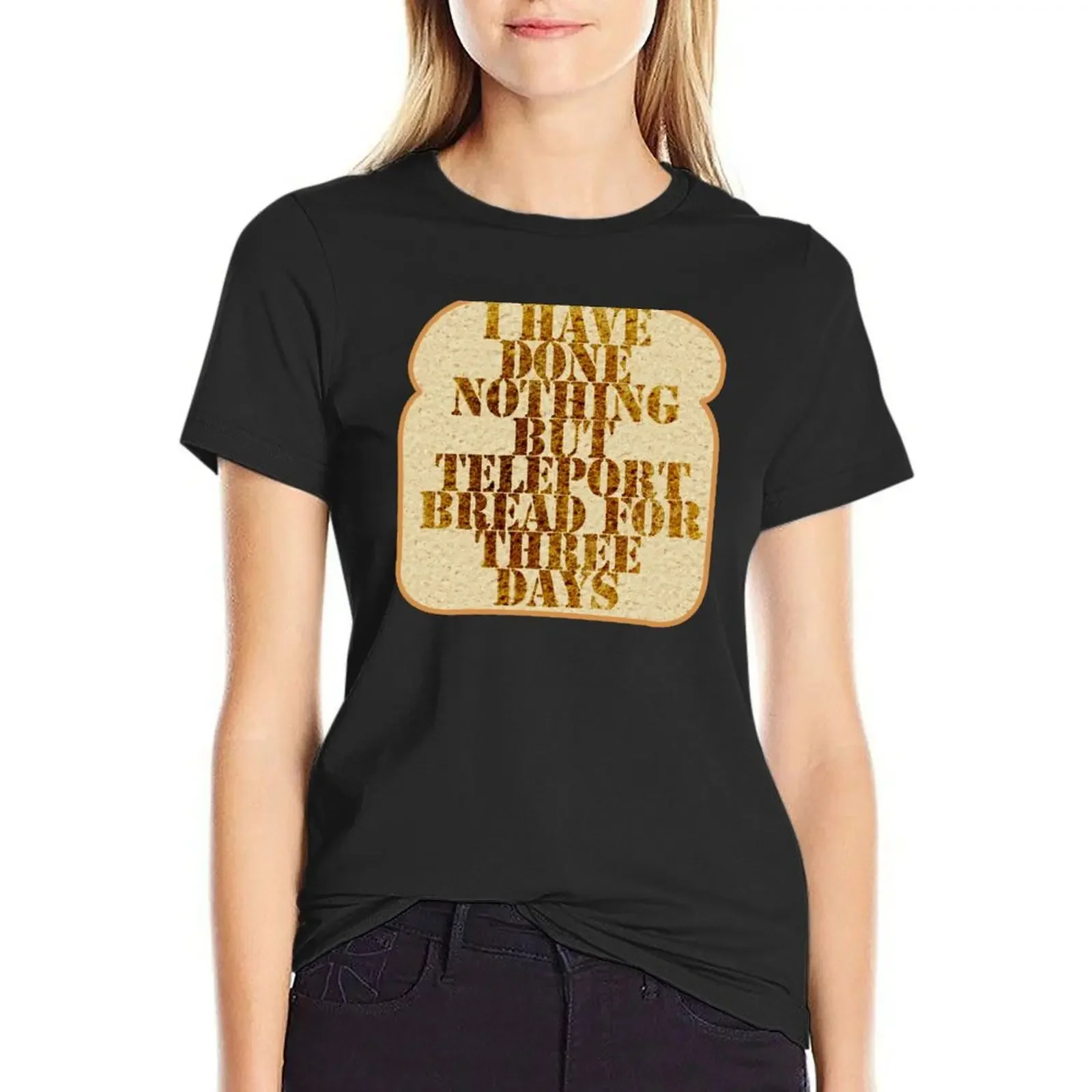 

I have done nothing but Teleport Bread for three days. T-Shirt hippie clothes lady clothes tees female womans clothing