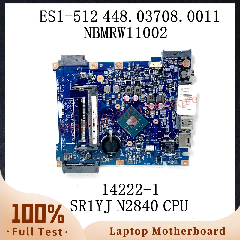 448.03708.0011 With SR1YJ N2840 CPU Mainboard For ACER Aspire ES1-512 Laptop Motherboard NBMRW11002 14222-1 100% Full Tested OK