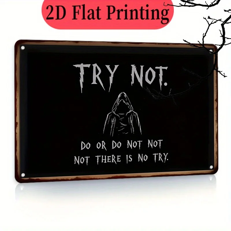 ,    Rectangular Iron Sign, TRY NOT. DO OR DO NOT. THERE IS NO TRY.