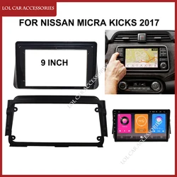 9 Inch For Nissan Micra Kicks 2017 Car Radio Stereo GPS MP5 Android Player 2 Din Head Unit Panel Fascia Dash Frame