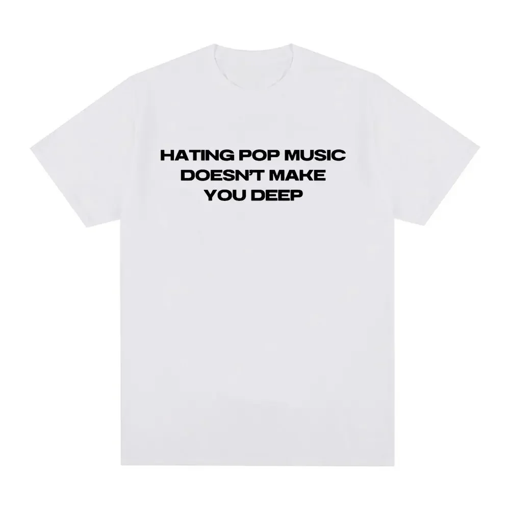 

Charli Xcx Hating Pop Music Doesn't Make You Deep Same Style T Shirt Men Women Fashion Harajuku T-shirt Casual T-shirts Graphic