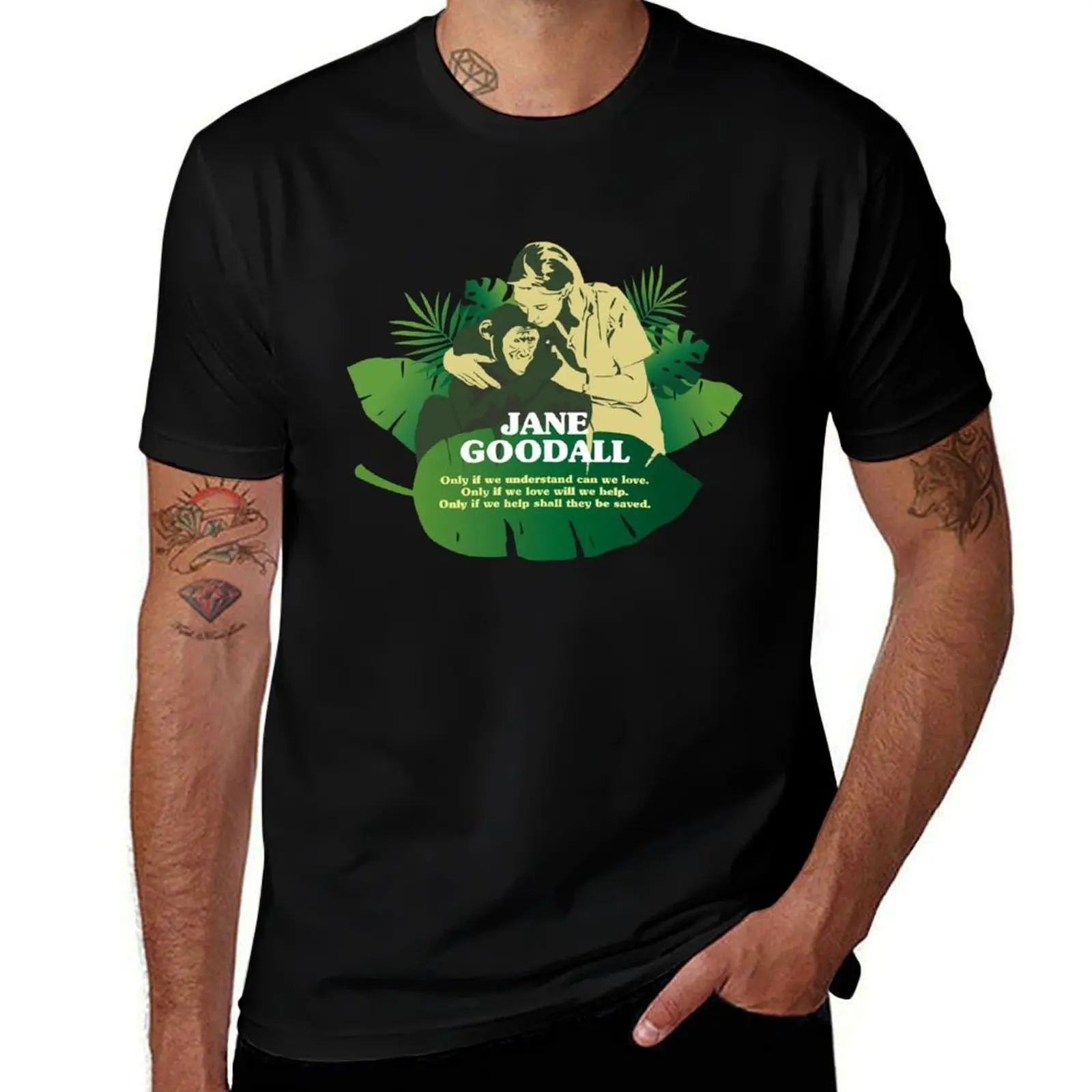 Jane Goodall, Jane Goodall quotes, “Only if we understand can we love. Only if we love will help. Only if help shall the T-Shirt
