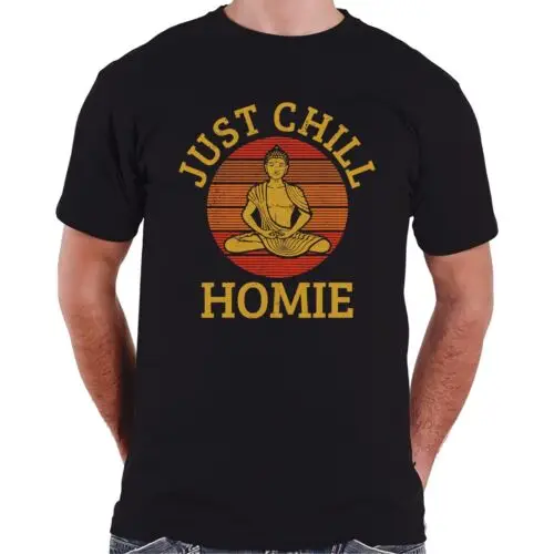  Buddha - Just Chill Homie Buddhism Funny Yoga T-Shirt S-3XL