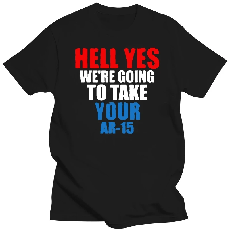 Ar 15 Hell Yes Were Going To Take Your Beto Ar 15 Mens T Shirt