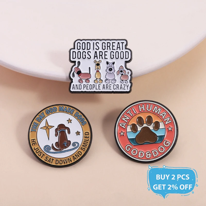 God Is Great Dogs Are Good And People Are Crazy Enamel Pins Dog Lover Funny Hund Brooches Lapel Badge Jewelry Gifts for Friends
