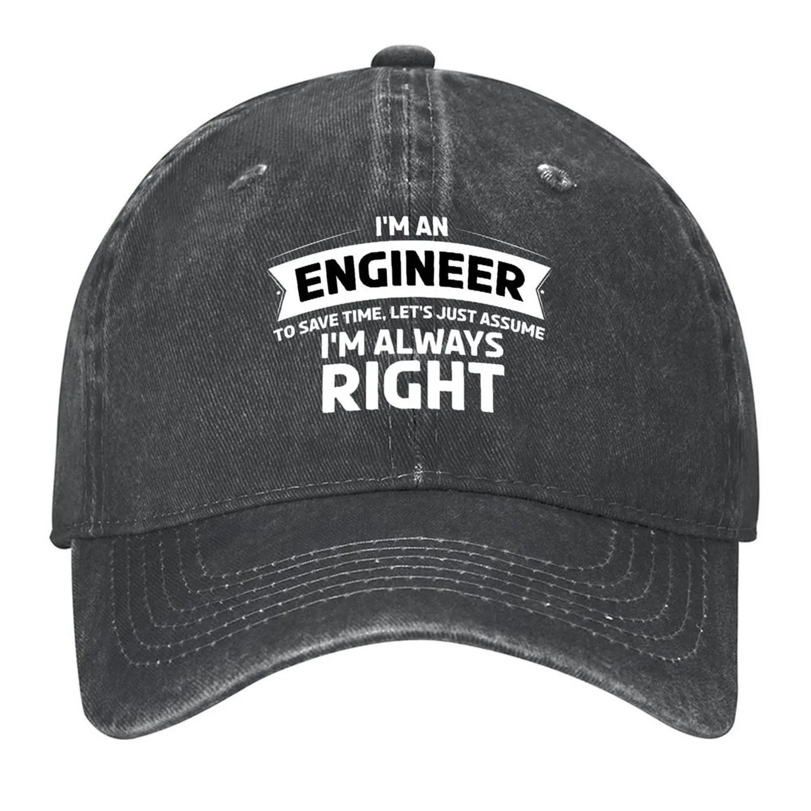 

I Am An Engineer To Save Time Let's Assume I'm Always Right - Engineer Funny Gift Baseball Cap