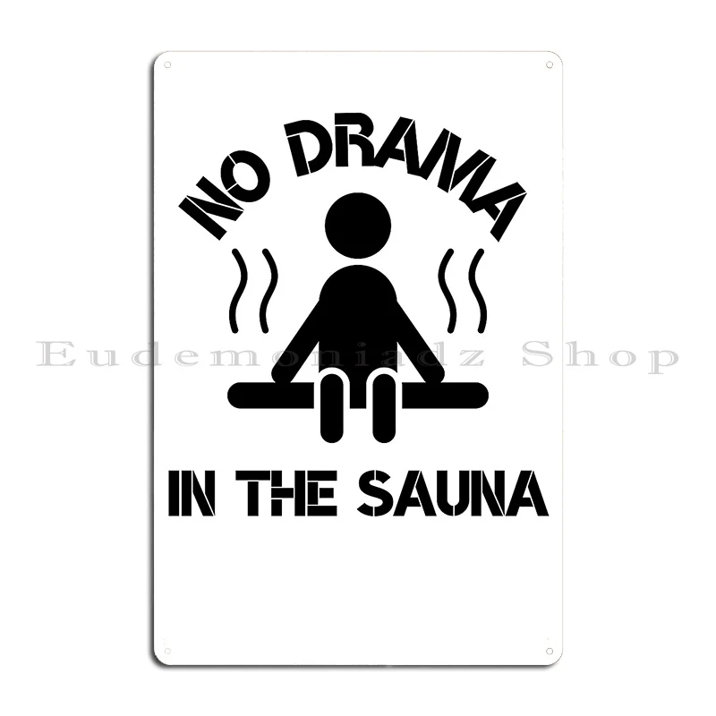 No Drama In The Sauna Metal Plaque Poster Bar Designs Create Wall Plaques Tin Sign Poster