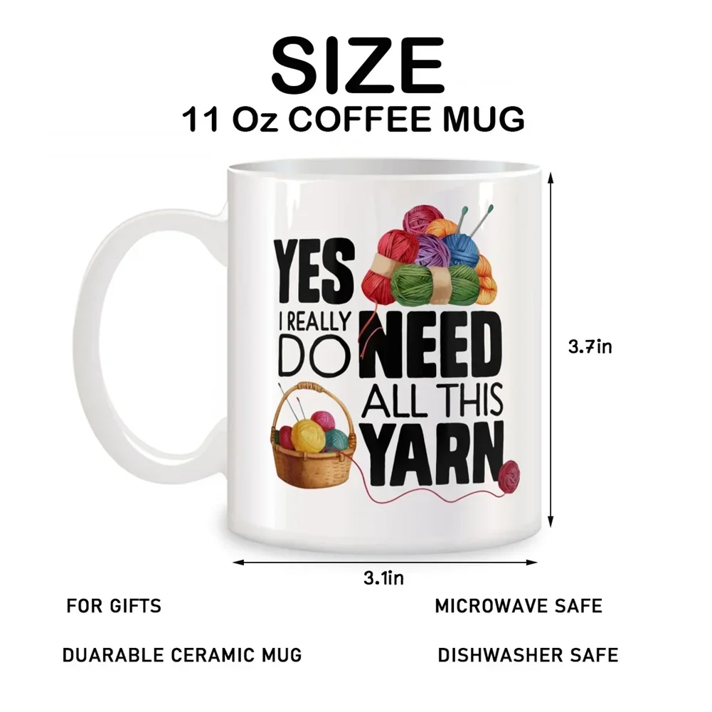 Yes I Really Do Need All This Yarn Mugs For Knitting Crochet Lover Birthday Gifts Novelty Coffee Ceramic Tea Cups White 11 oz