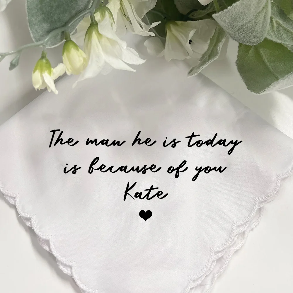 Personalized The Man He Is Today Wedding Handkerchief Gift for Mother of Bride Mother of Groom Bride To Be Bridal Shower Gift