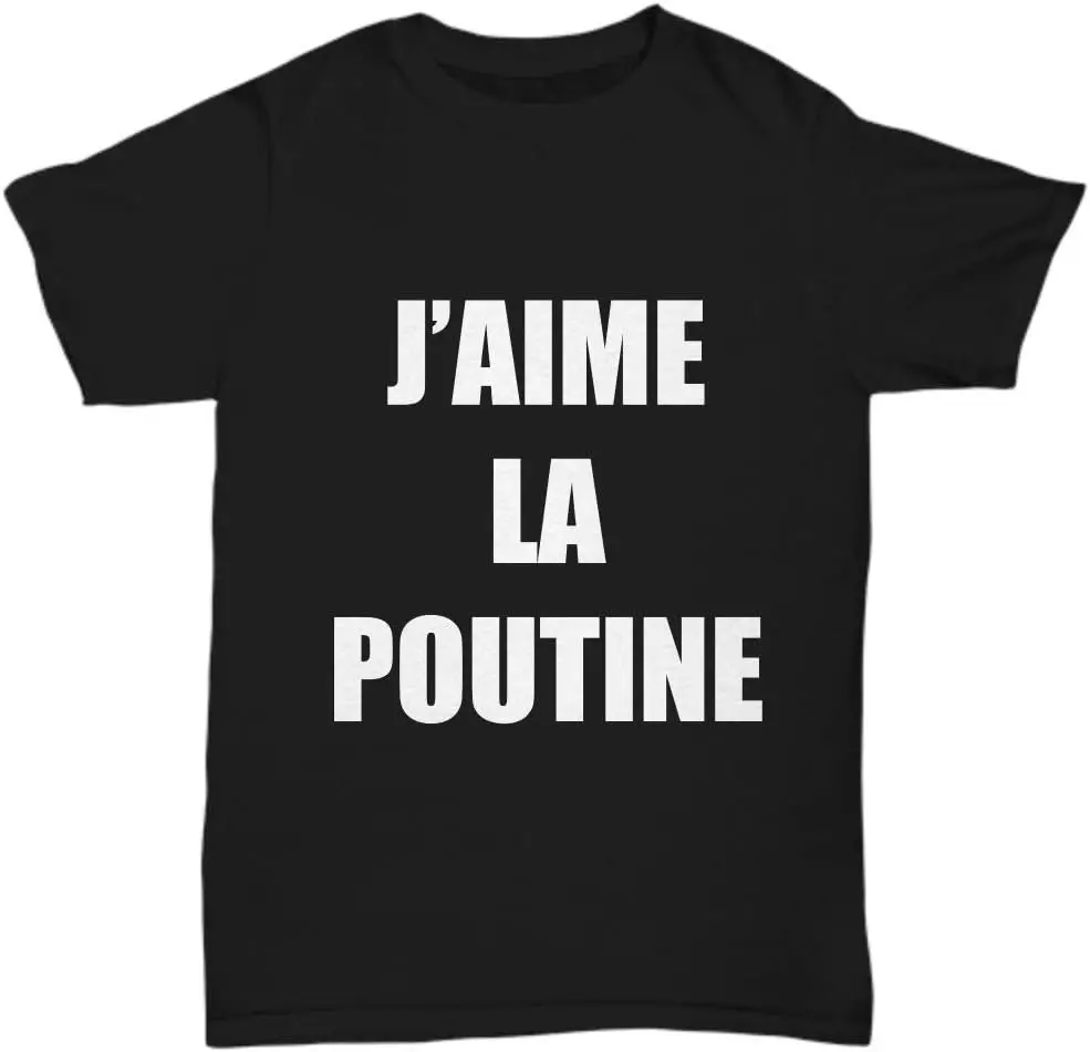 Funny Gift J'aime La Poutine T-Shirt I Love in French Graphic Personalized Custom Printed Women Men Summer T Shirts Camisetas