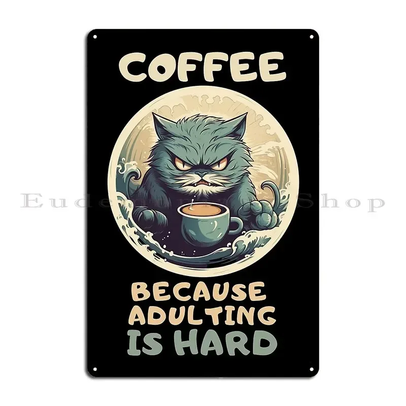 Coffee Because Adulting Is Hard Angry Cat Metal Plaque Poster Decoration Cinema Wall Decor Garage Printing Tin Sign Poster