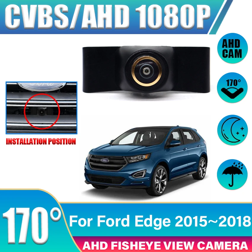 1920×1080P Fisheye Car Front View Camera Front Grille Camera 170° Fisheye AHD PAL CCD CVBS Night Vision For Ford Edge 2015~2018