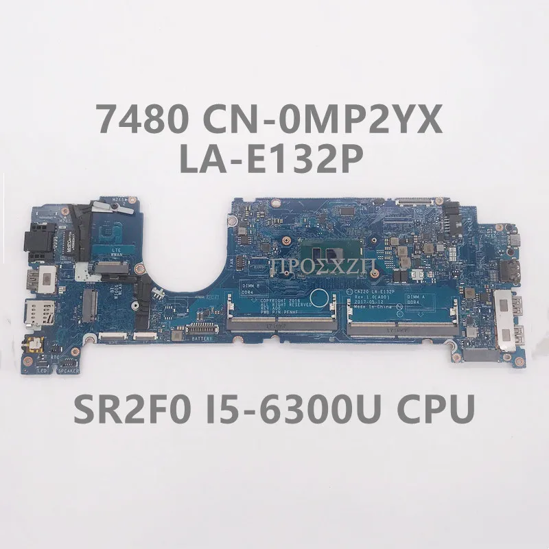 

CN-0MP2YX 0MP2YX MP2YX High Quality For 7480 Laptop Motherboard LA-E132P Mainboard With SR2F0 I5-6300U CPU 100%Full Working Well