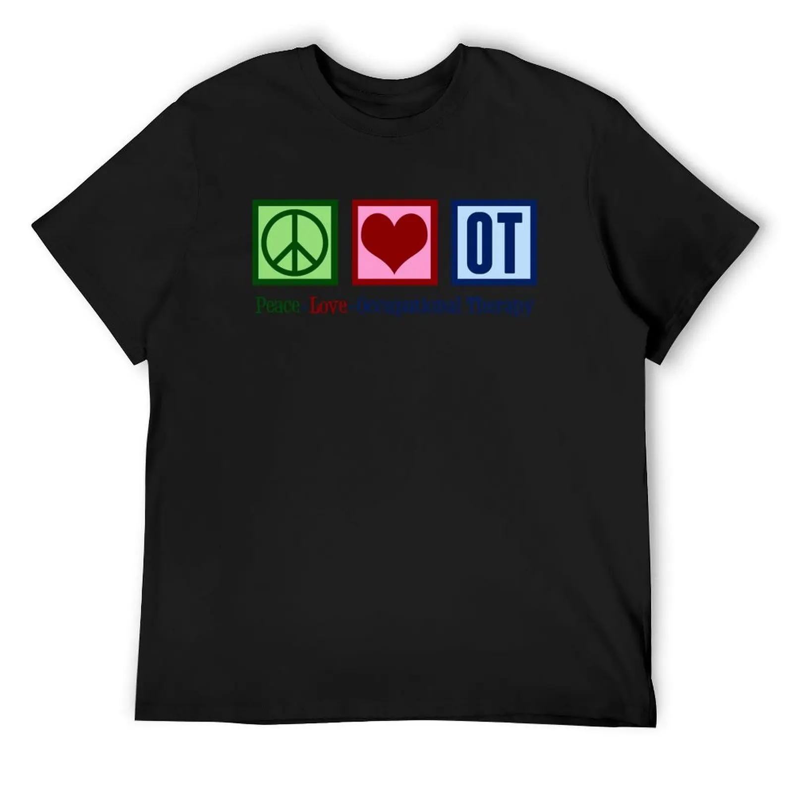 

Peace Love Occupational Therapy T-Shirt shirts graphic essential t shirt funny costumes plain white t shirts men