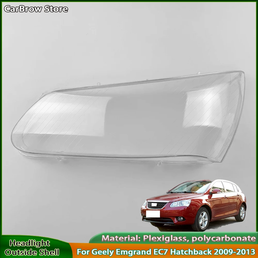 

For Geely Emgrand EC7 Hatchback 2009-2013 Headlight Cover Lens Transparent Lamp Shell Plexiglass Replace Original Lampshade