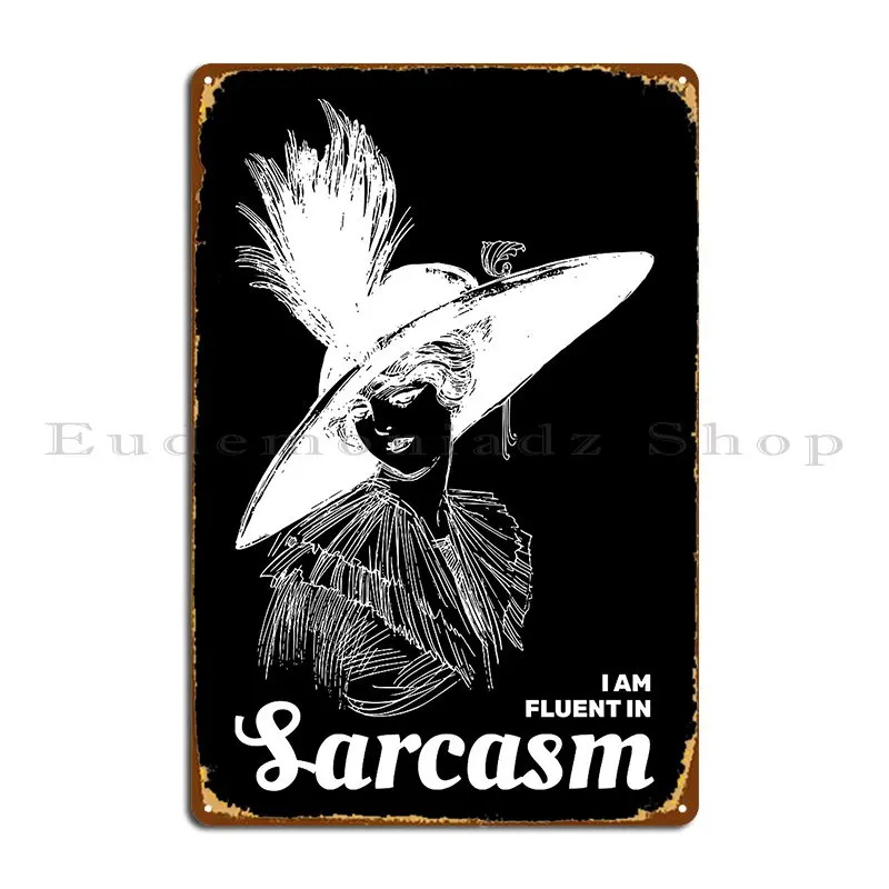 I Am Fluent In Sarcasm Metal Sign Wall Cave Wall Cave Club Bar Garage Designer Tin Sign Poster