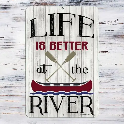 Life is Better at The River Metal Sign by Dyenamic Art Fishing and Boating Sign