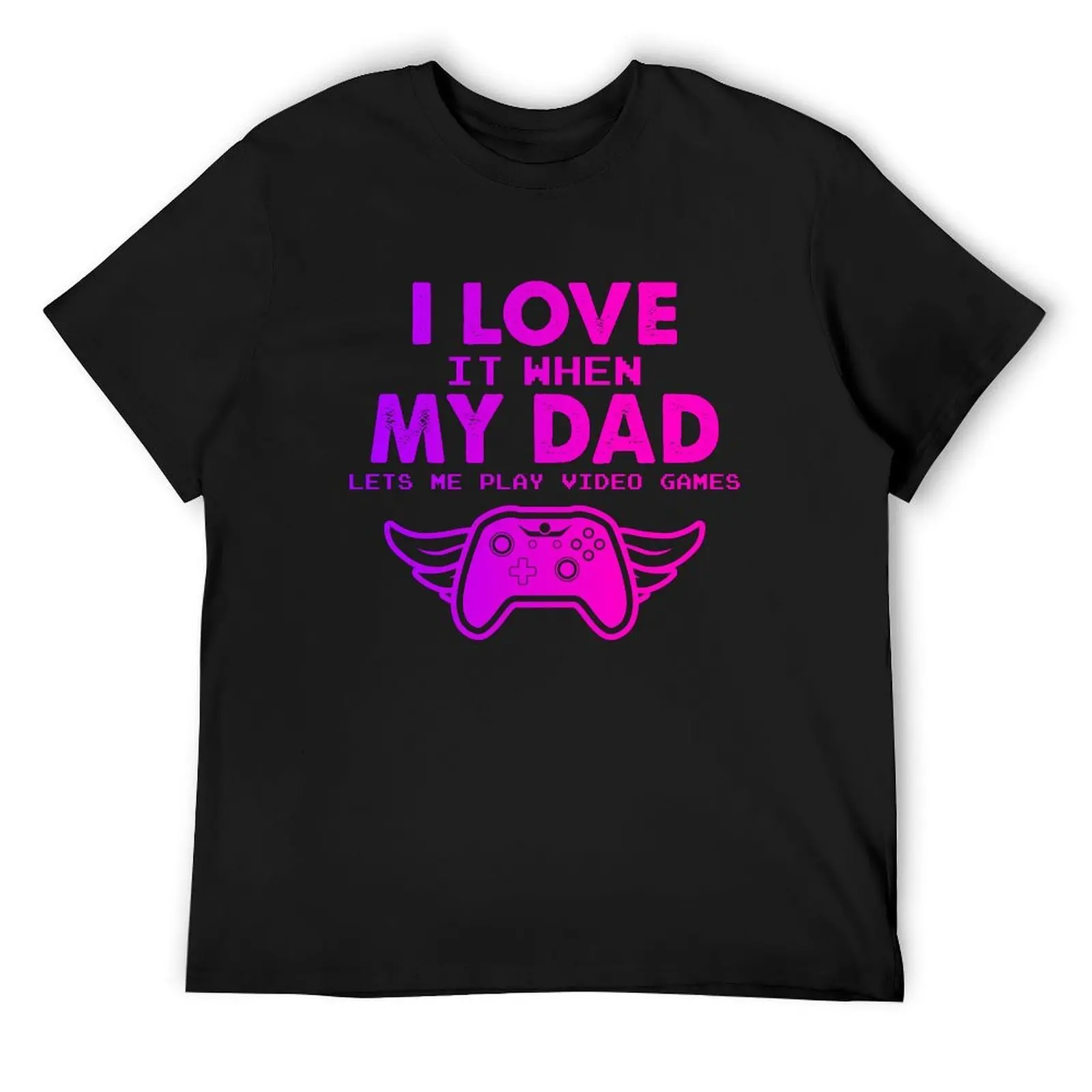 

I love it when my dad lets me play video games T-Shirt anime stuff cute tops Funny t-shirts black t shirts for men