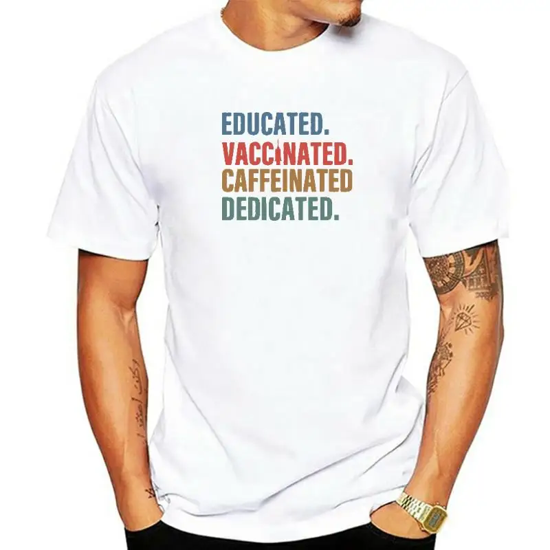 Educated Vaccinated Caffeinated Dedicated T Shirt Funny Nurse T-Shirt Cotton Eu Size Tops Tee Male