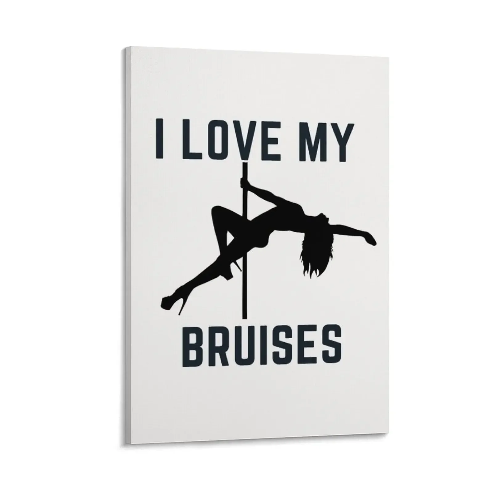 

I Love My Bruises - Pole Dance Design Canvas Painting office decoration painting Bedroom deco