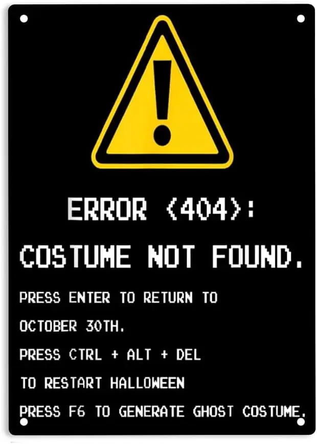 404 Error Costume Not Found Funny Computer Sign Metal Tin Sign, Nerdy Geek Poster for Home Office Garden Bars Pub Man Cave  sign