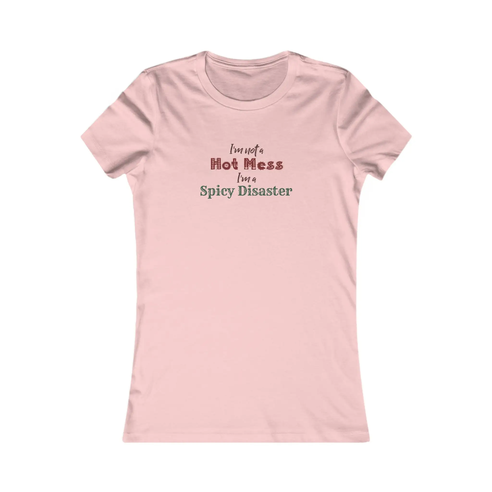 I'm Not A Hot Mess Spicy Disaster Women's Favorite T Shirt