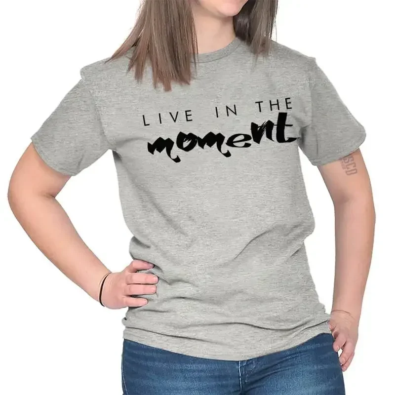 Live In The Moment Inspire Positive Gift Womens Short Sleeve Crewneck Tee