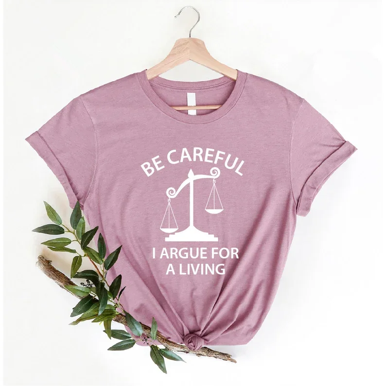 Be Careful I Argue For a Living Shirt Lawyer Funny Lawyer Gift Law School Funny Attorney Gift 100% cctton Fashion Streetwear y2k