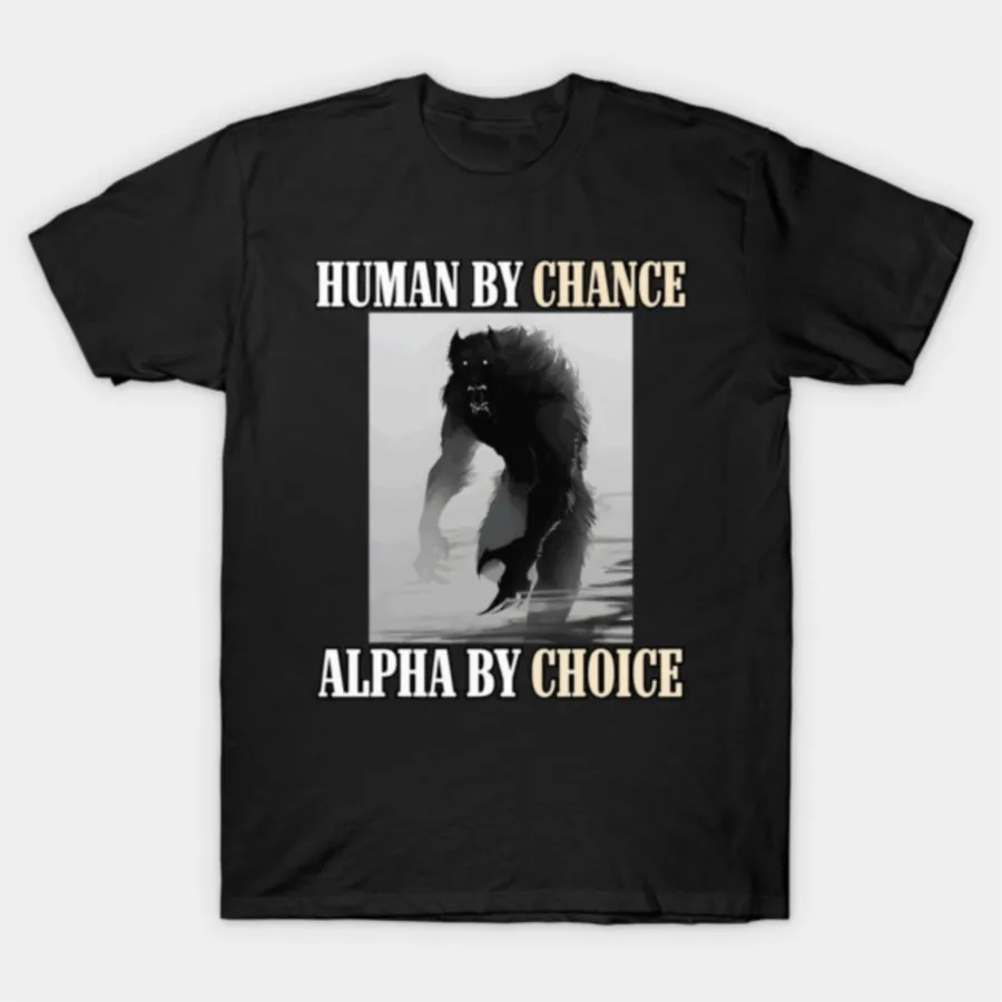 

Human By Chance Alpha By Choice Cool Funny Alpha Wolf Meme Футболка для мужчин и женщин Футболки из 100% хлопка Топы с короткими рукавами 0816-2