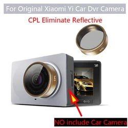For Xiaomi Yi Car Dvr Camera For CPL Eliminate reflective  for Yi Dash Cam gold CPL Polarizing Glas of for XIAOMI YI Car dvr