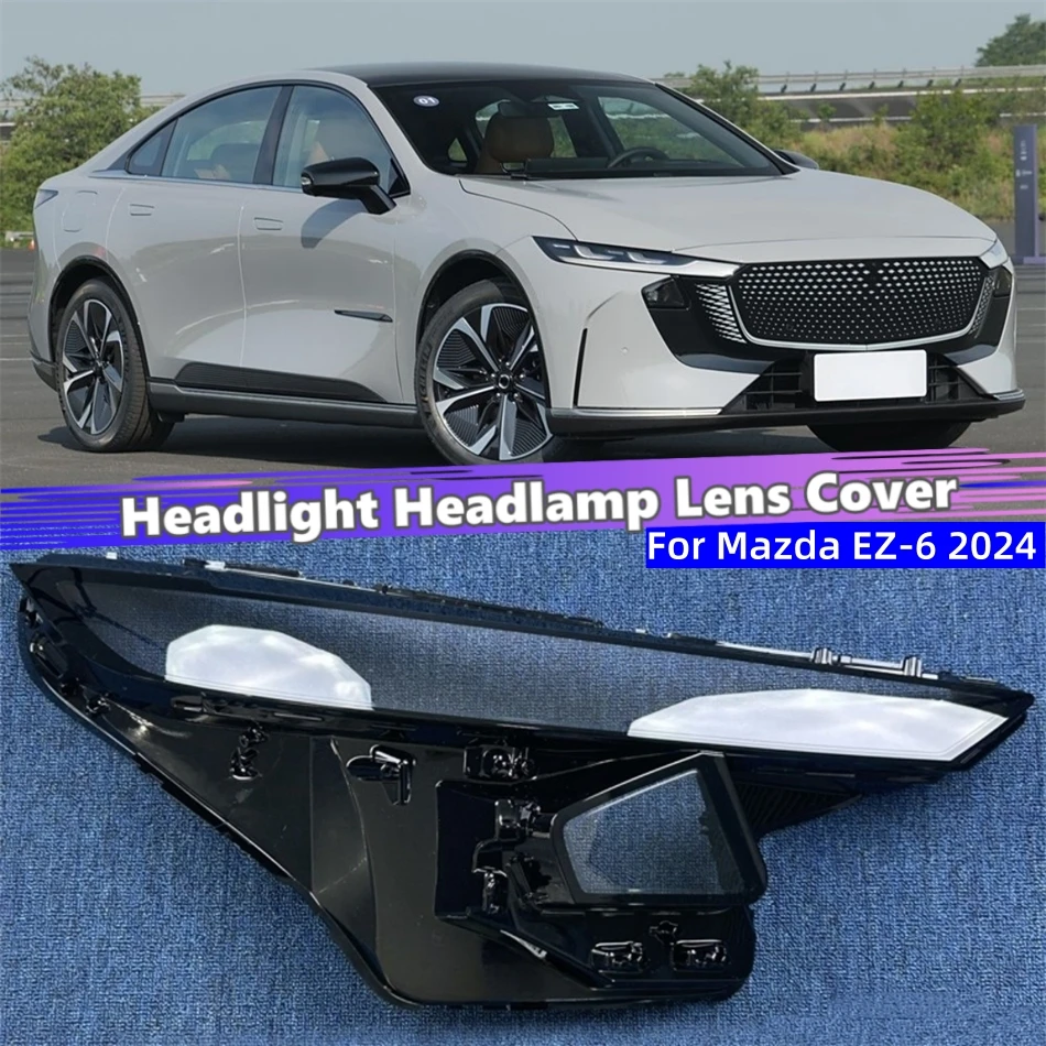 

For Mazda EZ-6 EZ6 2024 Car Products Lampshades Lamp Shell Headlights Lamp Lens Car Front Headlight Lens Cover Lights Shell