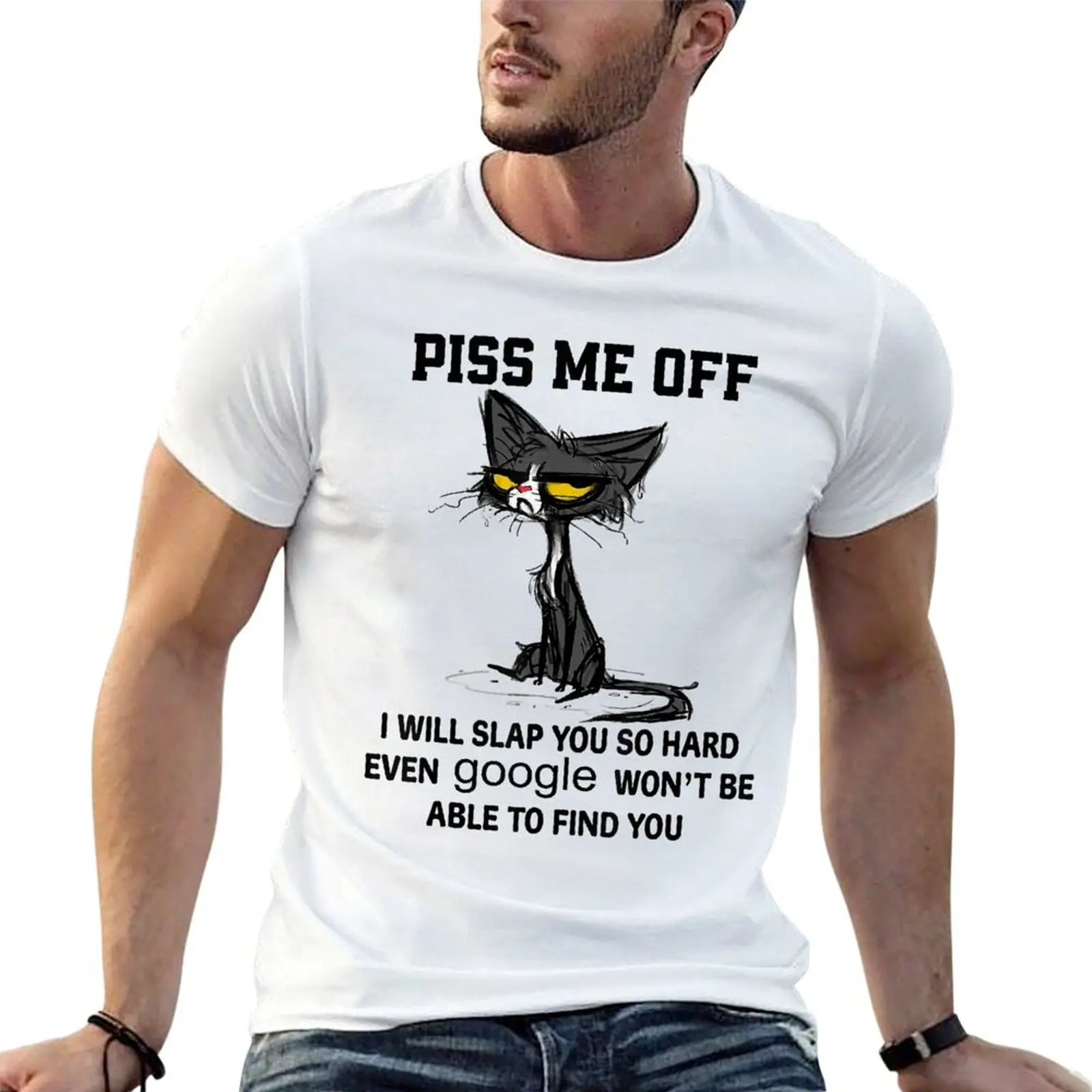 Piss me off i will slap you so hard funny cat gifts T-Shirt t shirts for man cotton t shirt man plain t shirts designer T-shirt