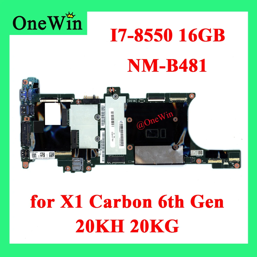 I7-8550 I7-8650 16GB for X1 Carbon 6th Gen 20KH 20KG Motherboard NM-B481 FRU PN 01YR210 5B20X77591 5B20X77594 01YR213 5B20X77607