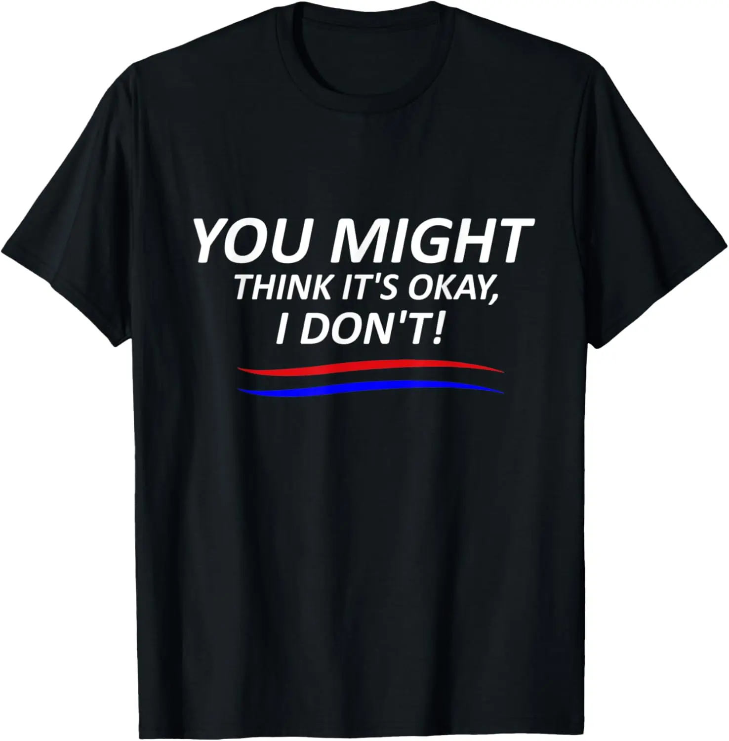 You Might Think It's OK Shirt Adam Schiff T-Shirt