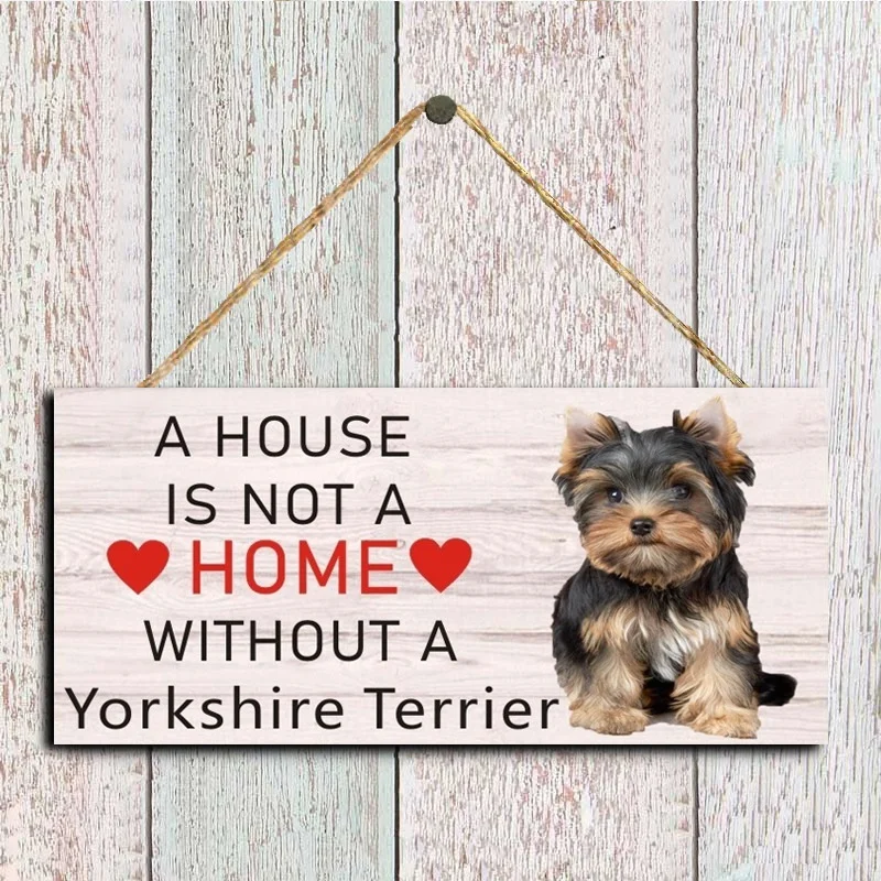 A House Is Not A Home Without A Yorkshire Terrier Dog Sign  Pet Accessory  Hanging Plaques Home Decoration