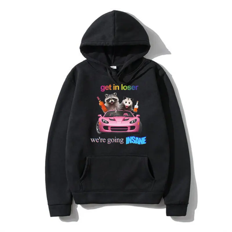 Get in Loser We Going Insane Raccoon Funny Meme Print Hoodies Męska moda damska Oversized Sweatshirt Long Sleeve Pullover