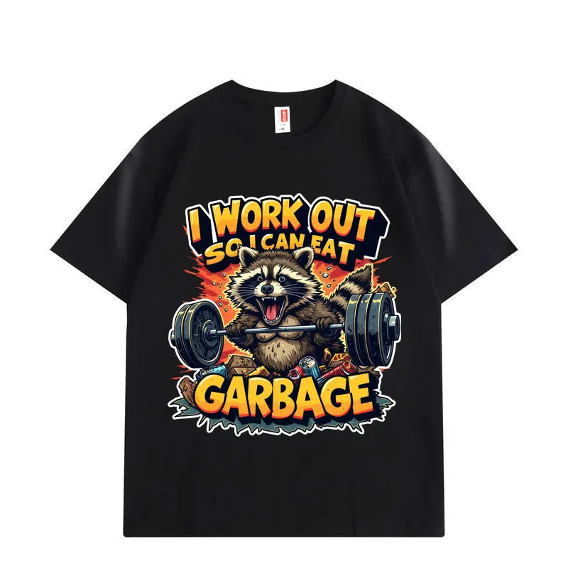 

I Work Out So I Can Eat Garbage Funny Raccoon Gym Meme T-shirt Fashion Y2k Short Sleeve T-shirts Men Women Casual Loose T Shirt