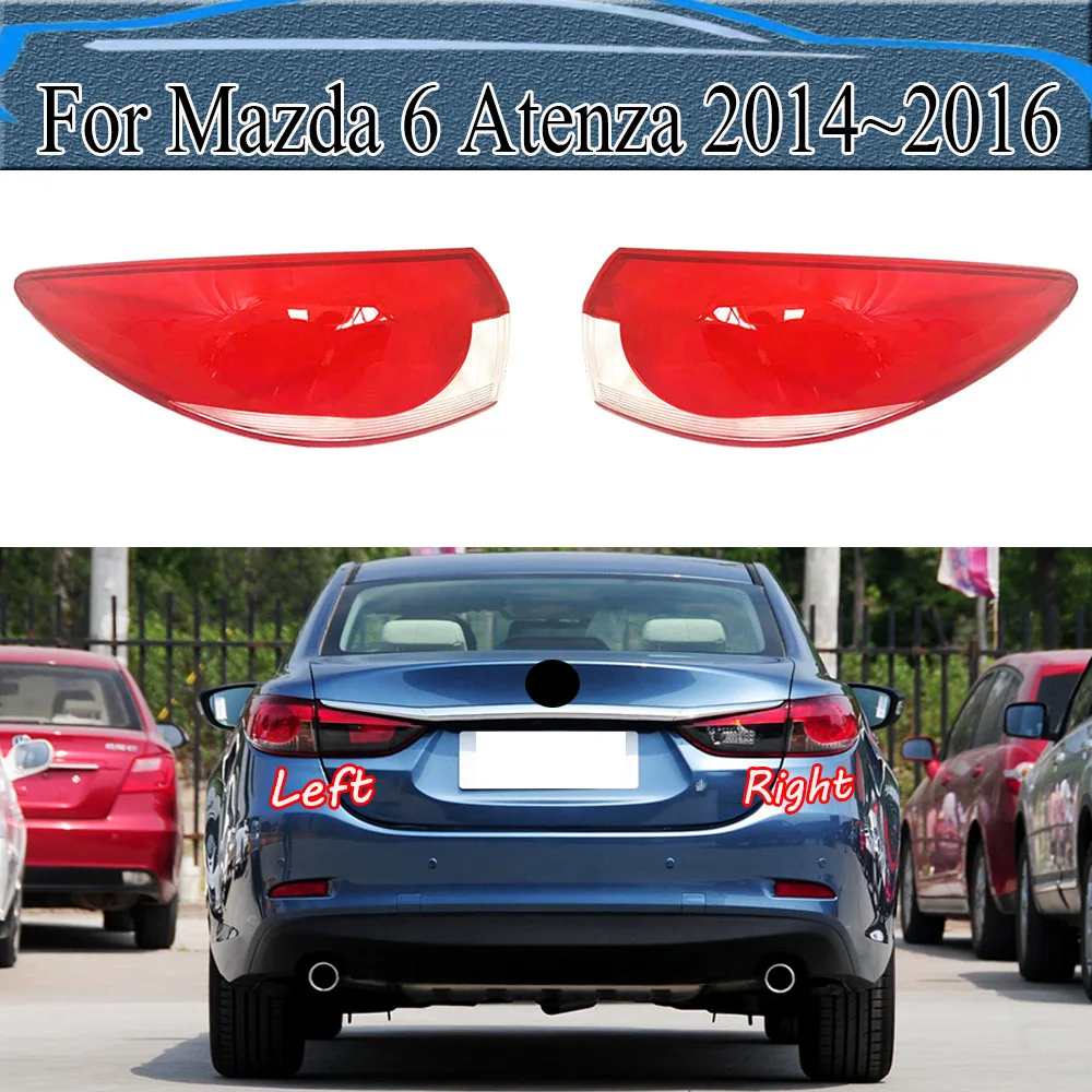 

For Mazda 6 Atenza 2014~2016 Rear Taillight Shell Brake Lights Shell Replace Auto Rear Lamp Shell Cover Mask Lampshade