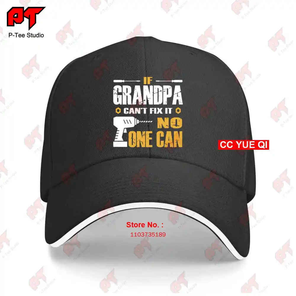 

If Grandpa Can'T Fix It No One Can 01 Baseball Caps Truck Cap 6ZY4