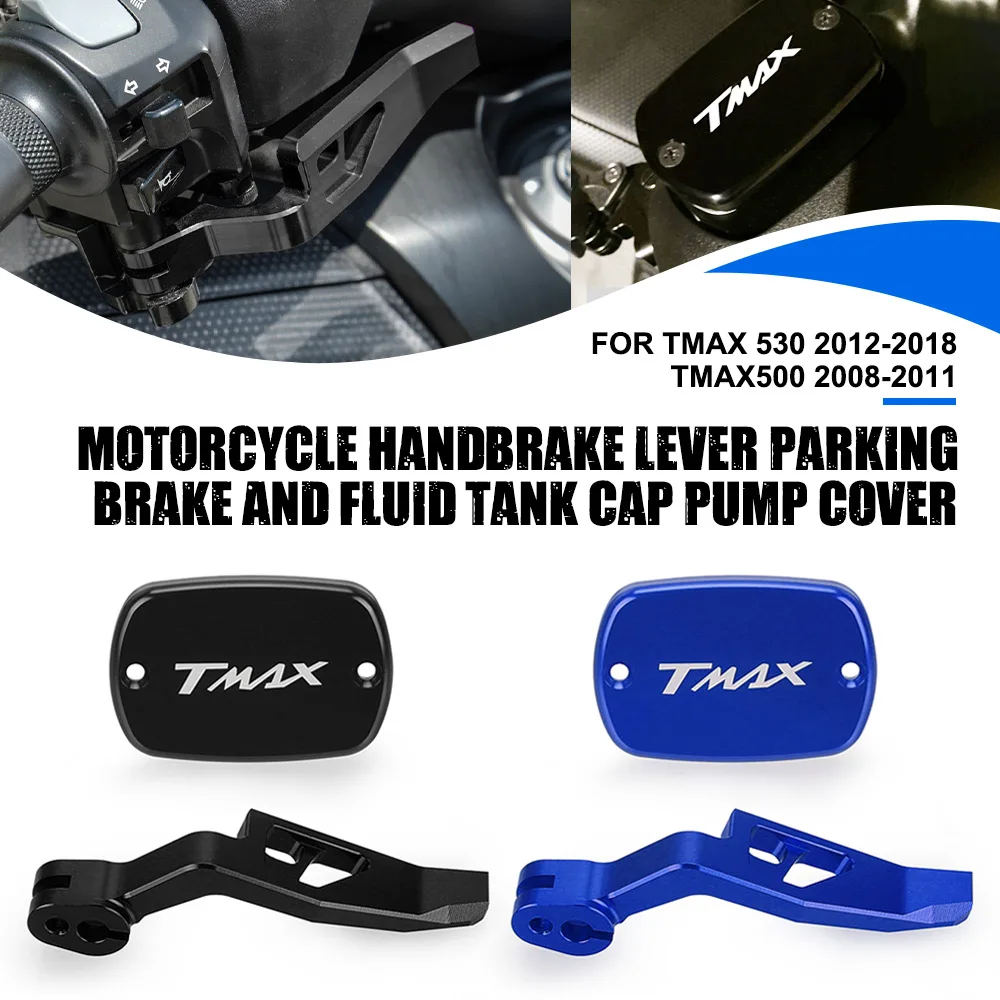 

FOR Yamaha Tmax 530 2012-2018 Tmax500 2008 2009 2010 2011 Motorcycle Handbrake Lever Parking Brake And Fluid Tank Cap Pump Cover