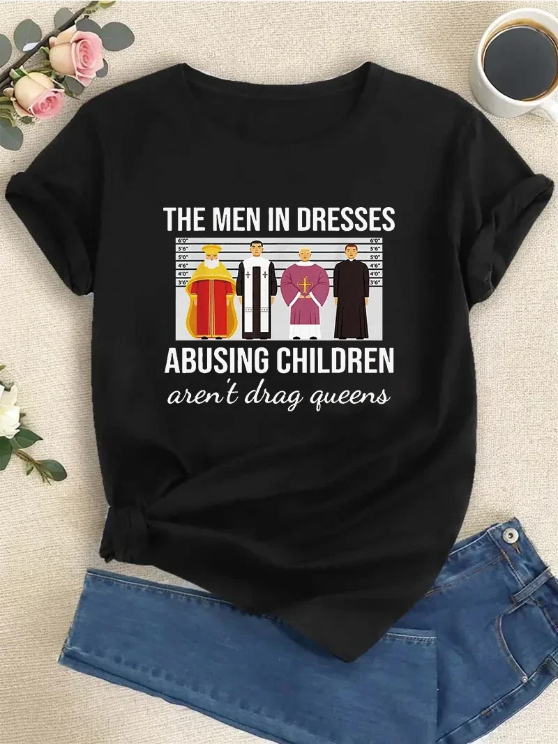 The Men In Dresses Abusing Children Aren't Drag Queens O-Neck T-Shirt Gift Tee Short Sleeve Top Women's T-shirt