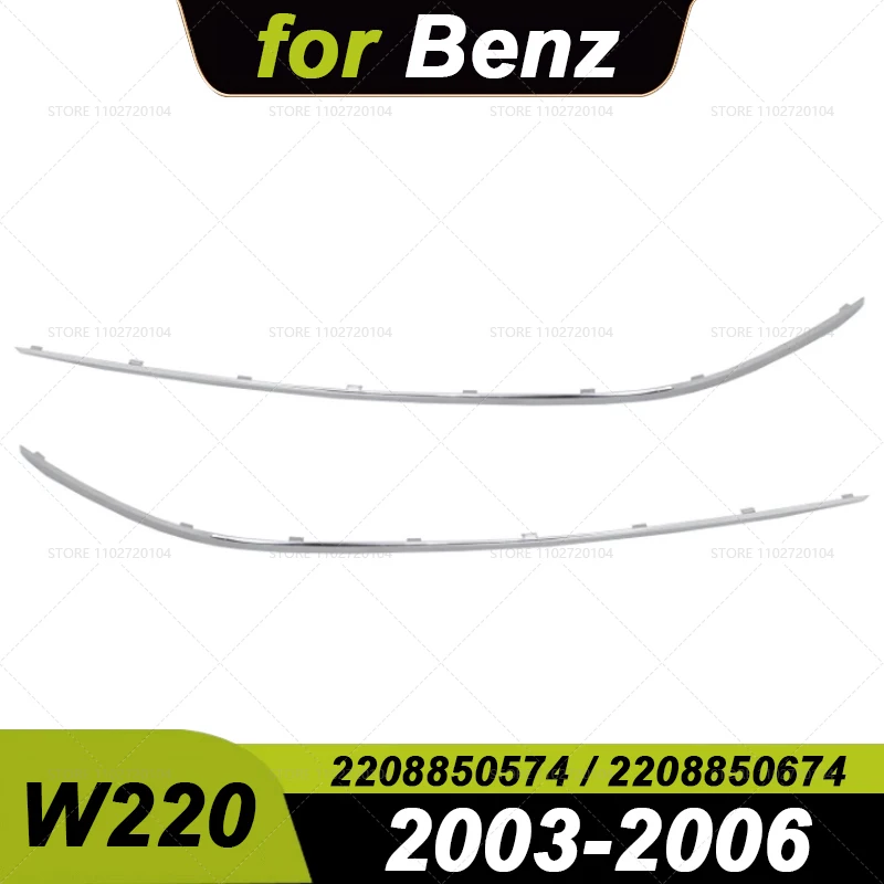 

for 2003-2006 W220 Mercedes Benz S Class Front Bumper Outer Molding Trim 2208850574 2208850674
