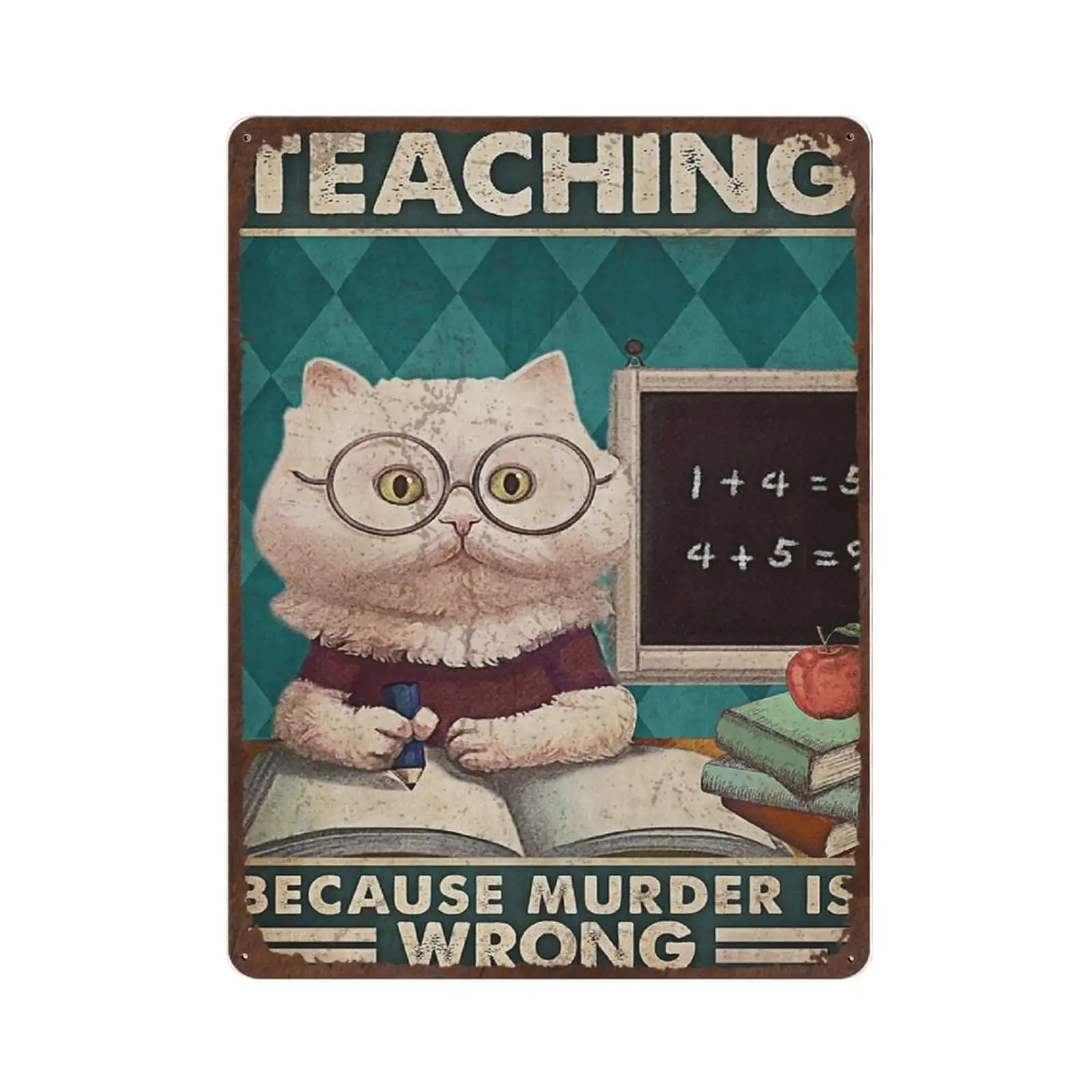 Antique Durable Thick Metal Sign,Teacher Teaching Cat Tin Sign - Poster for Cat Lover, Teaching Because Murder is Wrong,Novelty