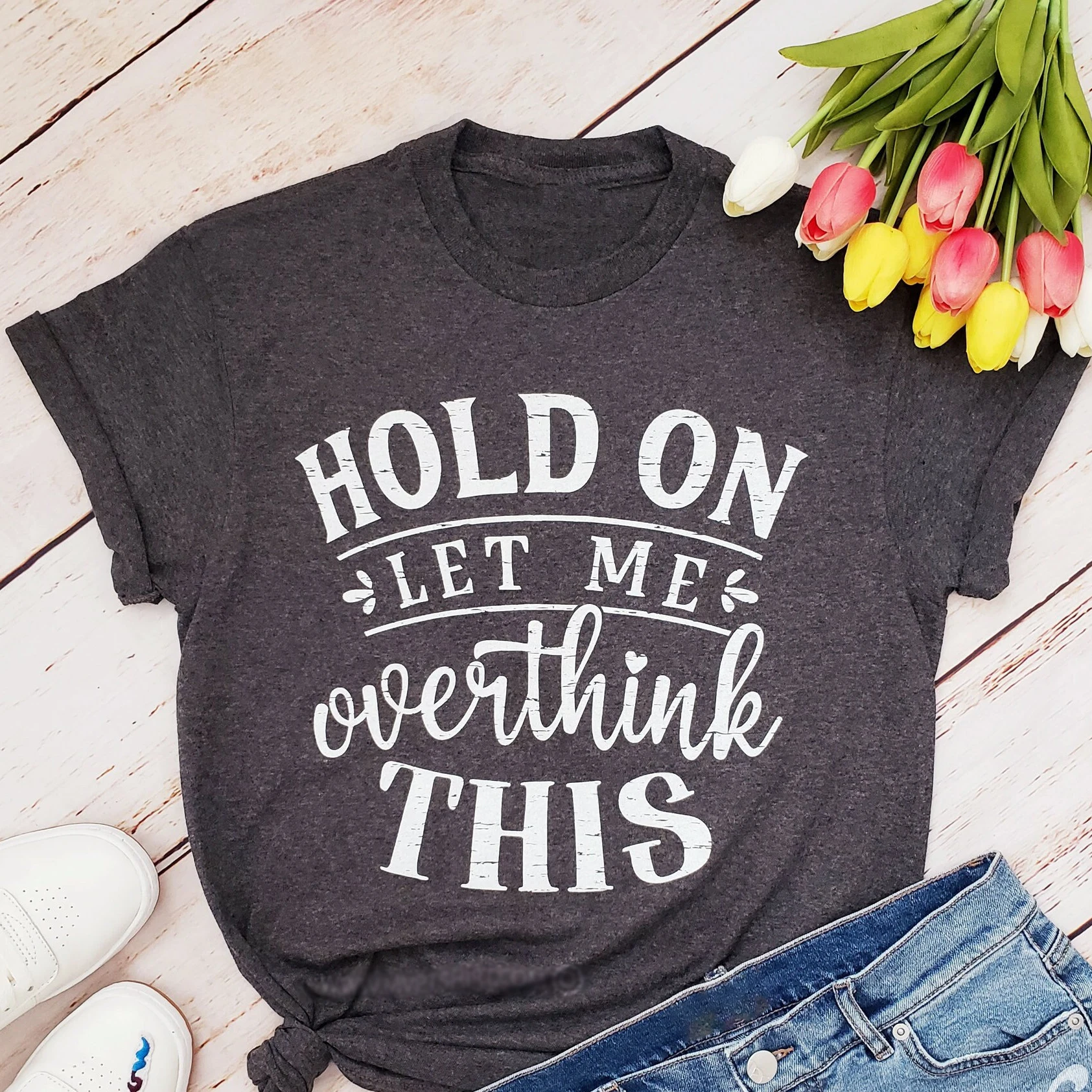 2024 New Hot Sale Fashion Holiday Casual Female Shirt Hold on Let Me Overthink Thisslogan Women T-shirt Retro Comfort Girl Tee