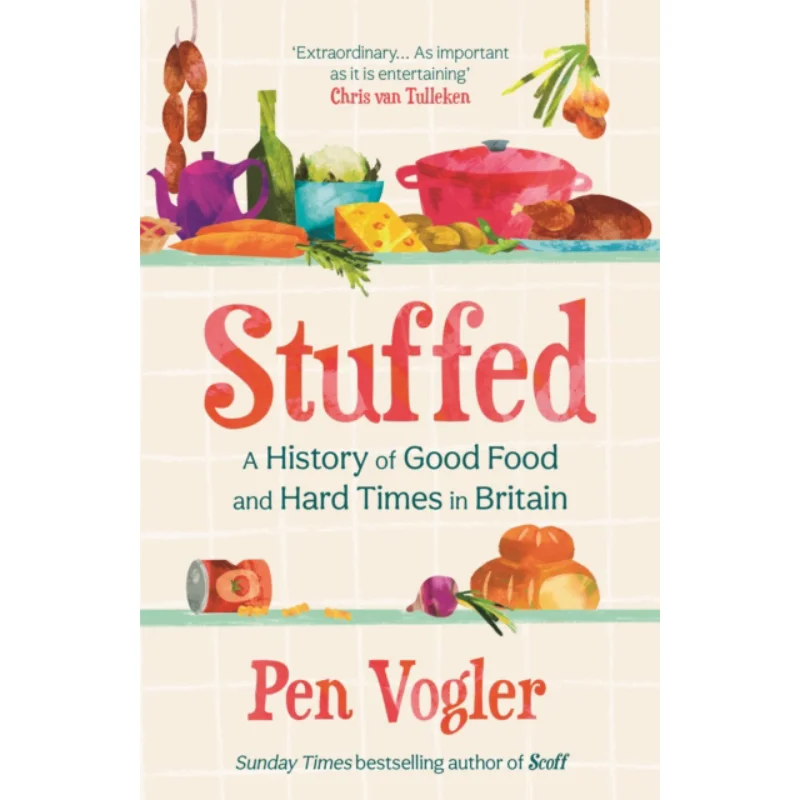 Stuffed A History Of Good Food And Hard Times In Britain Pen Vogler Atlantic Books UK 9781838955748 Book