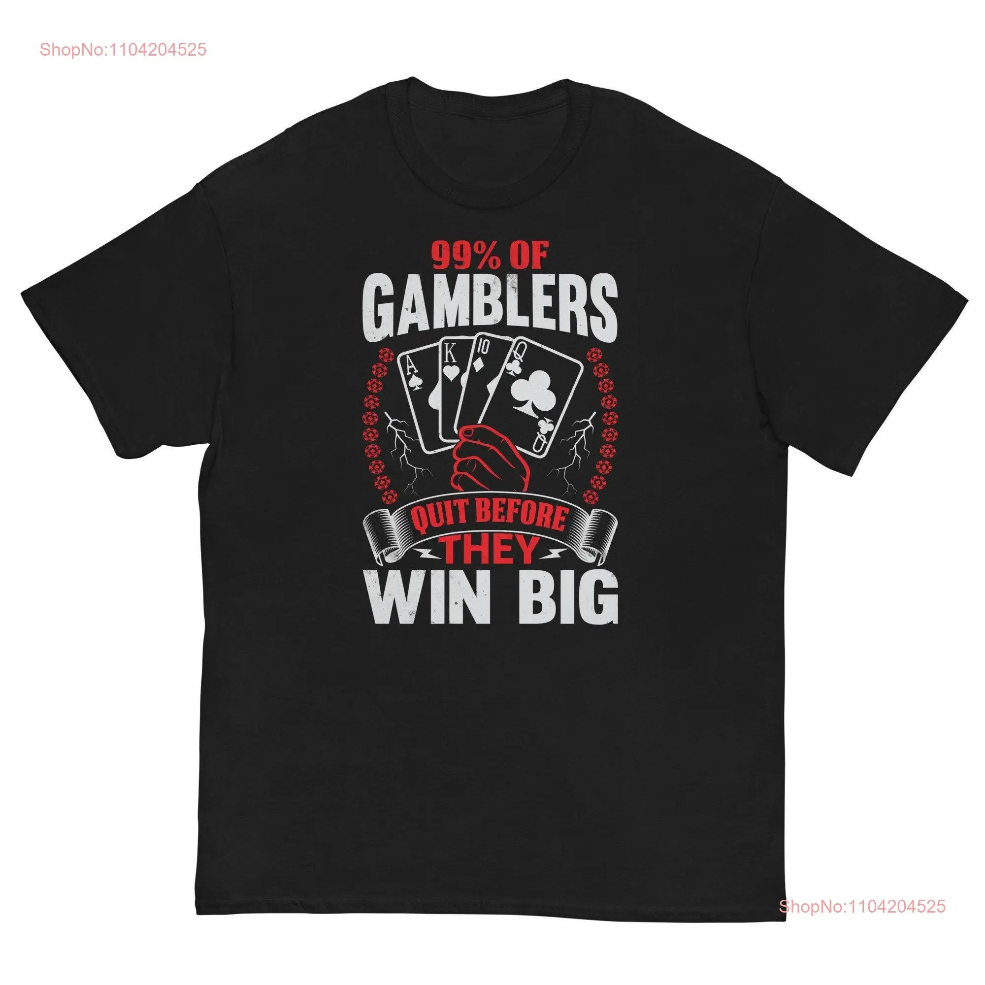 99 Of Gamblers Quit Before They Win Big Meme T Shirt Gambling Ironic Sarcastic long or short sleeves