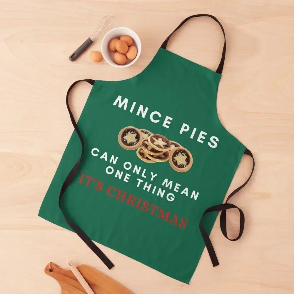 

Mince Pies Can Only Mean One Thing - Its Christmas Apron Kitchen For Man Home Utensils Ladies Christmas gift Apron