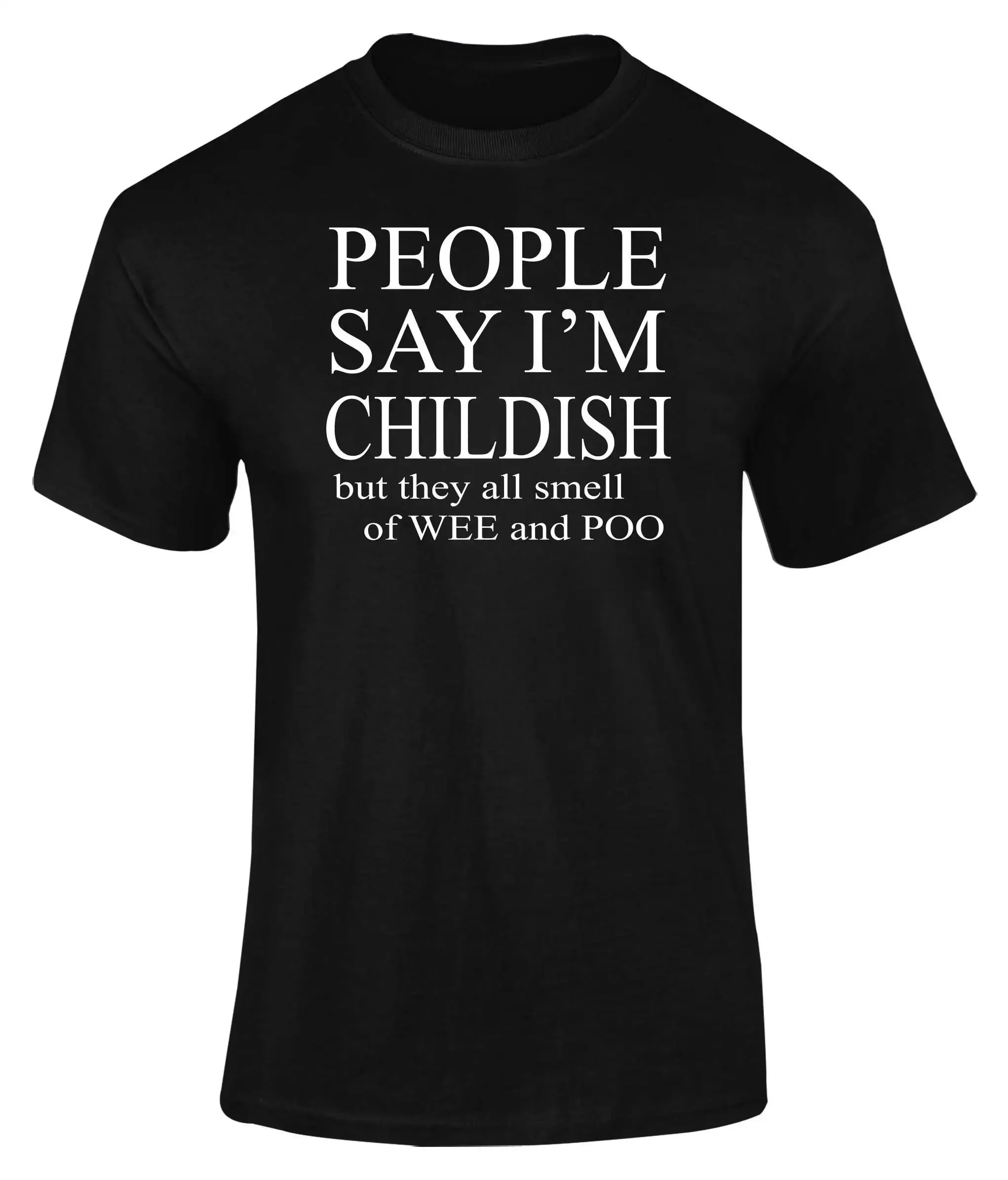People Say I m Childish They Smell Adults T Shirt Christmas Present Novelty